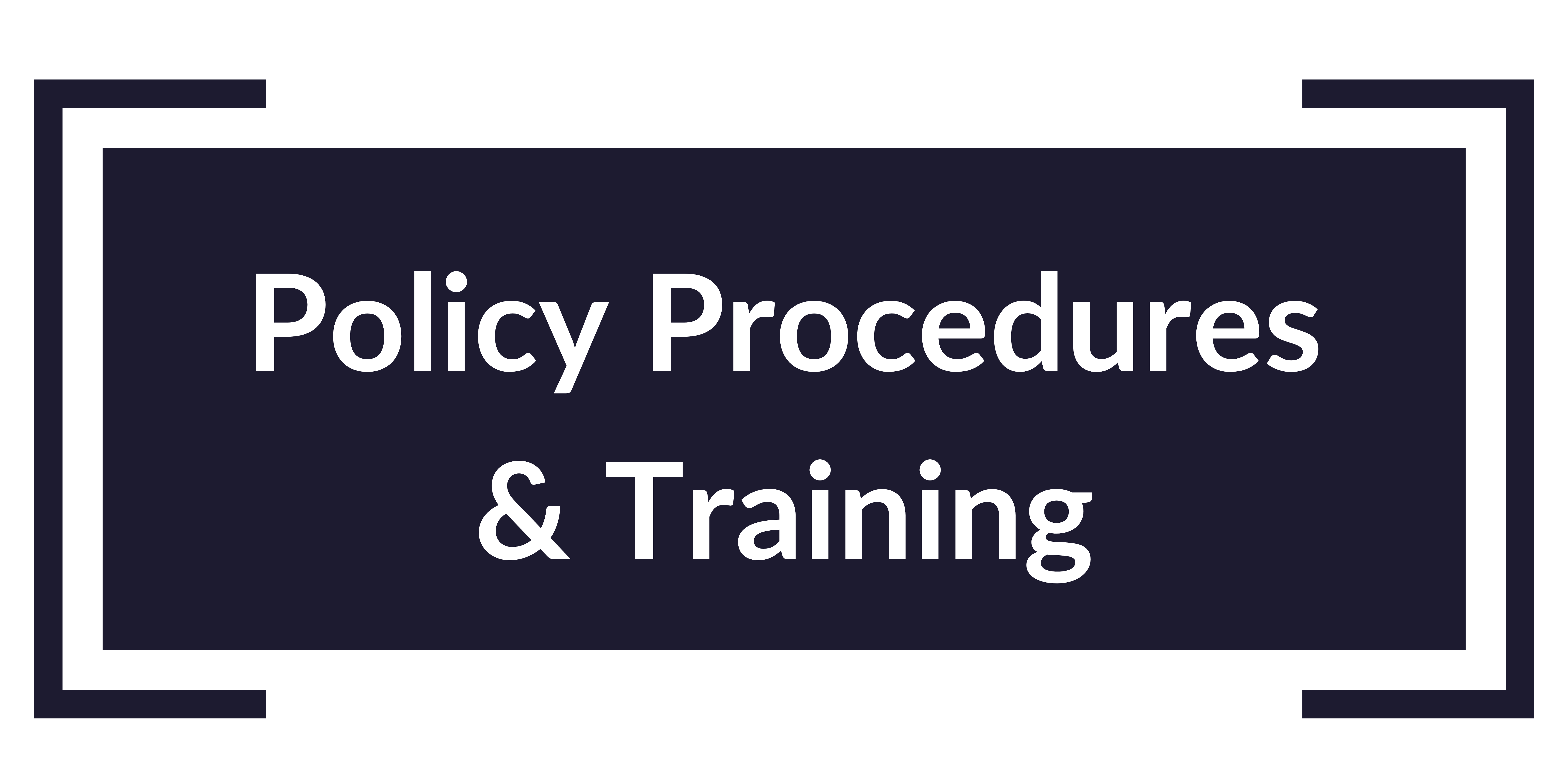 policy procedures and training 